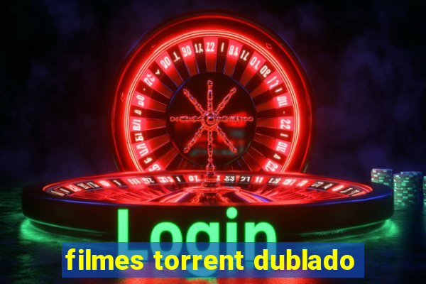 filmes torrent dublado